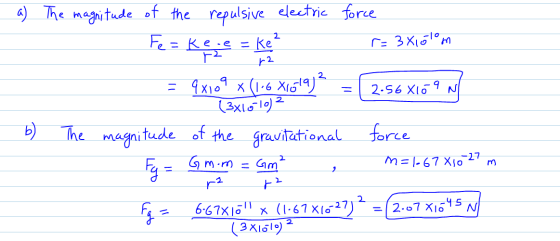 a) The magnitude of the repulsive electric force Fez kezet ke r = 381510m = 9x109 x (116 Xl619] = 2.56 X16 M b) The magnitu