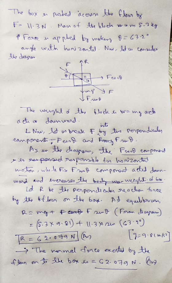 The box es pushed acoun the floor by Fa 11-3N. Man of the black womg.3 kg & Force in appled by making o= 63.20 angle with hor