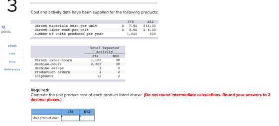 Cost and activity data have been supplied for the following products: 10 points Direct materials cost per unit Direct labor c