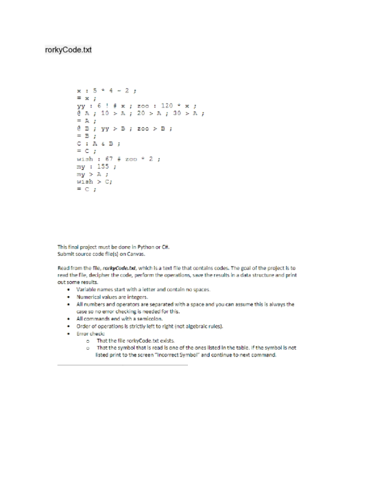 rorkyCode.txt x : 5 * 4 - 2; yy : 6! #x; zoo : 120 - X; CA; 10 >A; 20 > A; 30 >A; ; yy > B; 200 > B; Si c; wish : 67 zoo *