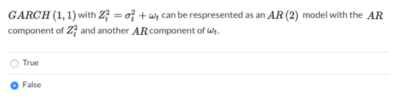 GARCH (1, 1) with Z} = 0 + wt can be respresented as an AR (2) model with the AR component of Z, and another AR component of