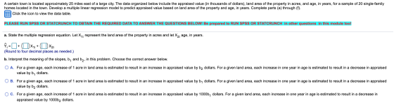 A certain town is located approximately 25 miles east of a large city. The data organized below include the appraised value (