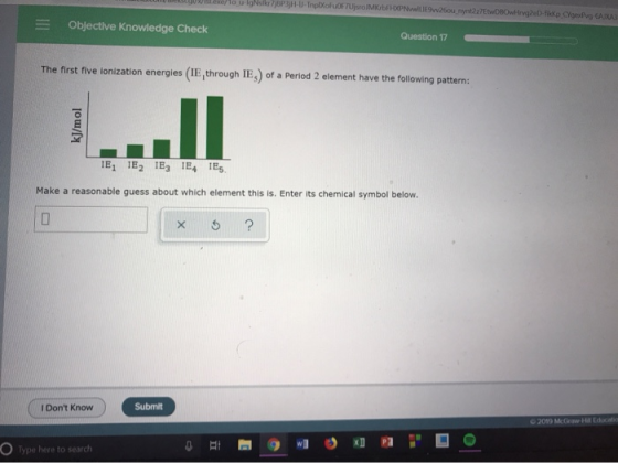 To UMOWw26urt twowilgoce Objective Knowledge Check Question 17 The first five ionization energies (IE, through IE,) of a Peri