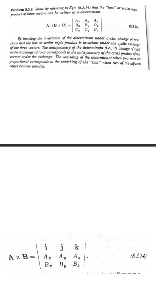 Problem 8.3.8. Show, by referring to Eqn. (8.3.14) that the box product of three vectors can be written as a determinant or