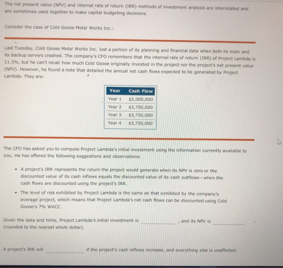 The net present value (NPV) and internal rate of return (IRR) methods of investment analysis are interrelated and are sometim