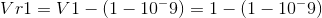 Vr1=V1-(1-10^-9)=1-(1-10^-9)