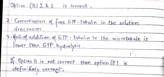 아tion- (A) 2 & 3 is correct 2. Concer ration GTP-tubulin in the solutn recrea ses 3.Rati of oddition e GTP- tubulin to the mi