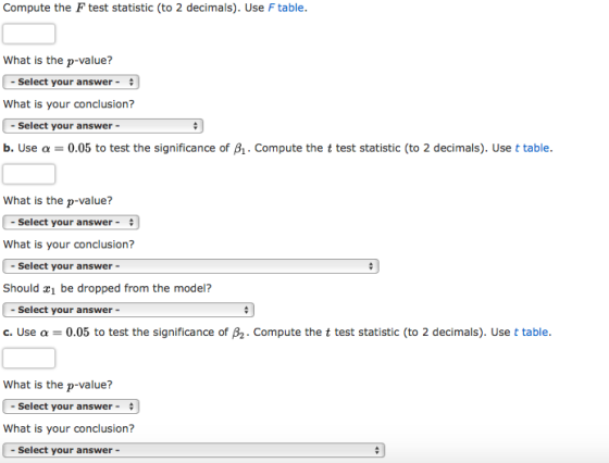 Compute the F test statistic (to 2 decimals). Use F table. What is the p-value? - Select your answer - What is your conclusio
