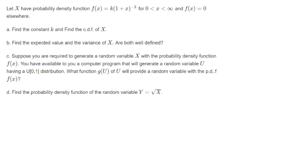 Let X have probability density function f(2)= k(1+x) -3 for 0 < x < oo and f(x) = 0 elsewhere. a. Find the constant k and Fin