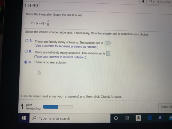 14 of 16 (13 comp 1.6.69 Solve the inequality. Graph the solution set. 2+1x-41 > 2 3 Select the correct choice below and, if