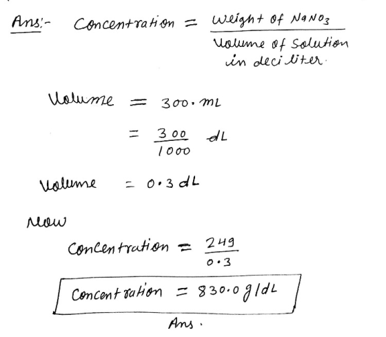 Ans Concentram Weight of NaNo Careen tration= 249 o 3