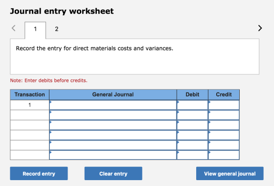 Journal entry worksheet < 1 Record the entry for direct materials costs and variances. Note: Enter debits before credits. Tra