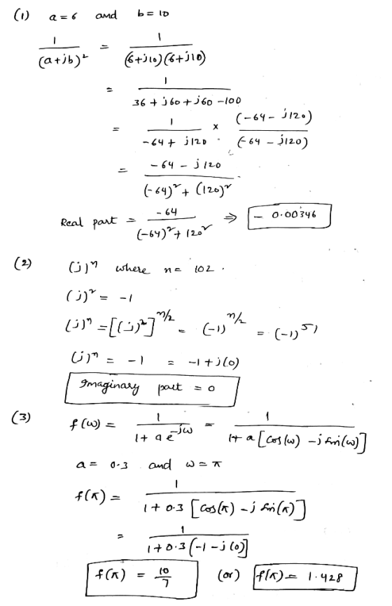 (1) a=6 and b= lo (a+b) (6+10) (6+j10) 36 +160 + 160 -100 (-64 - 1120) 664 - 120) - 64 + 120 - 64 - 3120 . . (64)+ (120) -