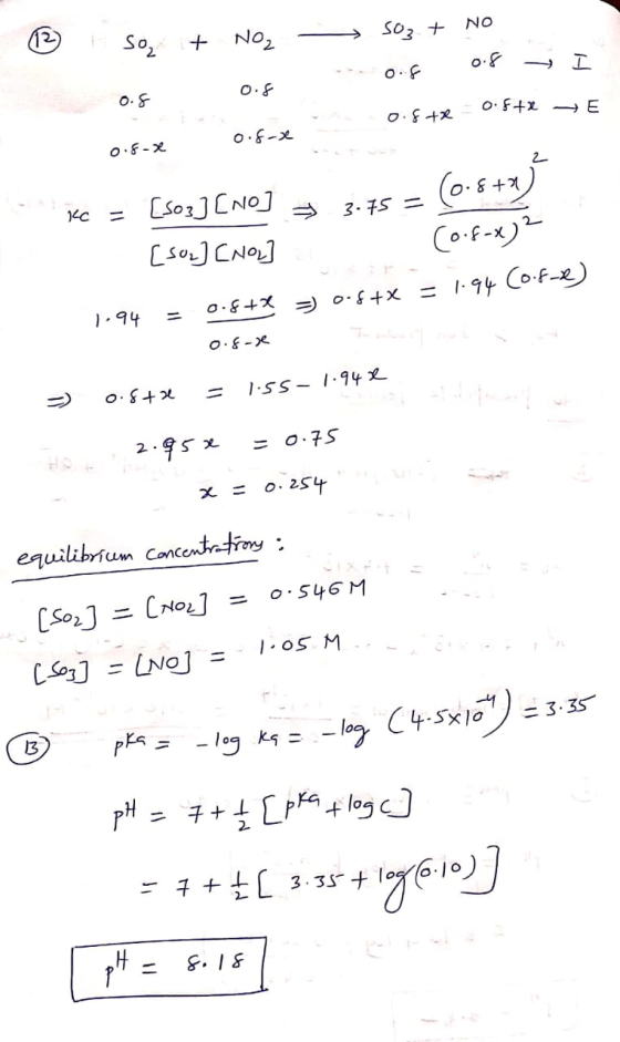 e E So, + NO, - Soz + NO 0.6 0.8 j I - 0.8 +2 0.8-X 0.8- Kc = [S03] [NO] * 3.75 = 0.872 1 [sup] [NO ] (o.f-x) 2 1.94 = 0.8+ =