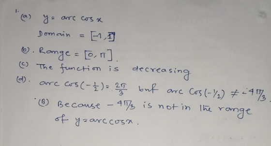 1. (a) yz arc cosa Domain 6. Ronge decreasing [0, 1]. (c) The function is (0) are cos(- 12) = 257 but are cos(-²) 24% (B) Bec