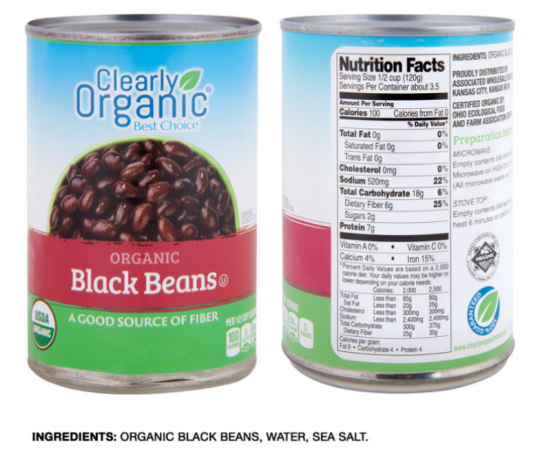 Nutrition Fac NGREDIENTS ORGANIC Clearly Urganic erving Size 1/2 cup(120g) Servings Per Container about 3.5 ASSOCIATED WHOLS KANSAS CITY, NANSAS CERTIFIED ORGANIC B Best Choice Total Fat 0g % Daily Value, AND FARM 0% | 0% | Preparation Cholesterol Omg Sodium 520mg Total Carbohydrate 189, 0%|Empty corterts rose 22% 6% Microwave on (All microwav Dietary Fiber 6g Sugars 25% | STOVETOPr Empty conten heat 6 minutesor Protein 7 Vitamin A0% Cacum 4% Vitamin C 0% Iron 15% . ORGANIC , Black Beans A GOOD SOURCE OF FIBER Daily Values are based on a 2,000 aloe dlet Your daily values may be higher or ower depending on you calorneedai s0c Calories 2000 2.500 Sat Fat Less than CholesterolLess than Less than 2 400mg 2,400mg 00g 375g 259 309 Calories per gramProtein arbohydrate 4 INGREDIENTS: ORGANIC BLACK BEANS, WATER, SEA SALT.