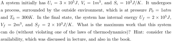 A lly has Ui 3 x 105J. И 1m3, and Si 103J/K. It undergoes svstem initia a process, surrounded by the outside environment, whi