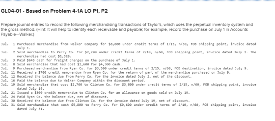 GL04-01 - Based on Problem 4-1A LO P1, P2 Prepare journal entries to record the following merchandising transactions of Taylo