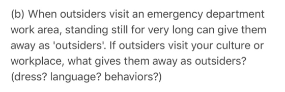 (b) When outsiders visit an emergency department work area, standing still for very long can give them away as outsiders. I