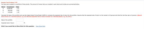 Sample Test Problem 7.03 You have just invested in a portfolio of three stocks. The amount of money that you invested in each