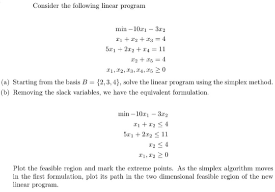 Consider the following linear program min -10.01 - 3.02 x1 + x2 + x3 = 4 5x 1 + 2x2 + x4 = 11 Z2 + 5 = 4 21,22,23,24,25 > 0 (