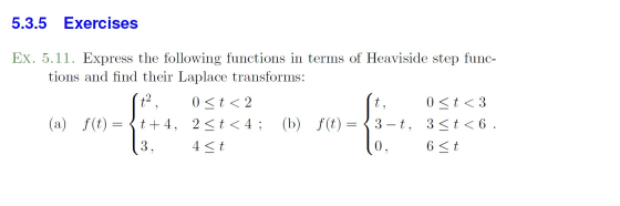 5.3.5 Exercises Ex. 5.11. Express the following functions in terms of Heaviside step func- tions and find their Laplace trans