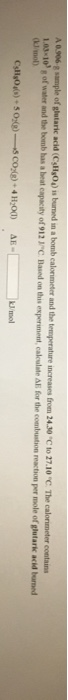 A0.906-g sample of glutaric acid (CsHgO) is bumed in a bomb calorimeter and the temperature increases from 24.30 C to 27.10C