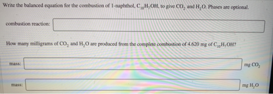 Write the balanced equation for the combustion of 1-naphthol, C,H,OH, to give Co, and H,O. Phases are optional. combustion re