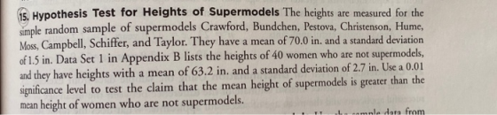 15. Hypothesis Test for Heights of Supermodels The heights are measured for the simple random sample of supermodels Crawford,