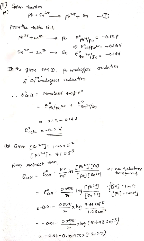 (5) Giren reaction (a) pb + Sn 27 Pb2+ + Sn - from the table 18.1, pbeltzee -> Pb Epleton = -0.13 y → Embl0b2t- +0.13 Y Son 2