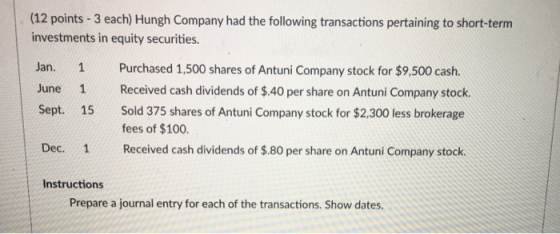 (12 points - 3 each) Hungh Company had the following transactions pertaining to short-term investments in equity securities.