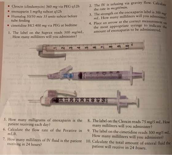 2. The IV is infusing via gravity flow. Calea the rate in mcgtt/min. 3. The strength on the enoxaparin label is 300 mL. How m
