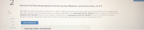 Exercise 11.2 Recording deposit of social security, Medicare, and income taxes. LO 11-3 Aer Beam Corporation padits employees