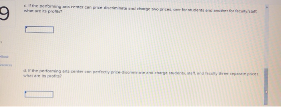 c. If the performing arts center can price-discriminate and charge two prices, one for students and another for faculty/staff