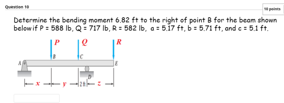 Question 10 10 points Determine the bending moment 6.82 ft to the right of point B for the beam shown below if p = 588 lb, Q