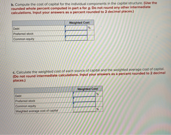 b. Compute the cost of capital for the individual components in the capital structure. (Use the rounded whole percent compute