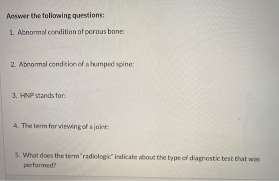 Answer the following questions: 1. Abnormal condition of porous bone: 2. Abnormal condition of a humped spine: 3. HNP stands