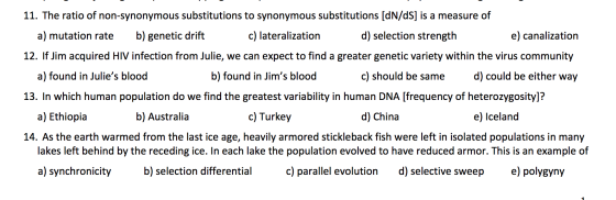 11. The ratio of non-synonymous substitutions to synonymous substitutions [dN/dS) is a measure of a) mutation rate b) genetic