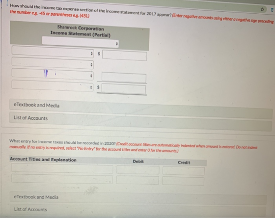 How should the income tax expense section of the income statement for 2017 appear? (Enter negative amounts using elther a neg
