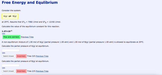 Free Energy and Equlibrium Consider the system: A(9) = B(9) at 25°C. Assume that GºA = 7082 J/mol and GºB = 12192 J/mol. Calc