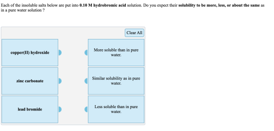 Each of the insoluble salts below are put into 0.10 M hydrobromic acid solution. Do you expect their solubility to be more, l