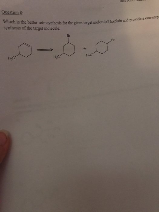 Insuu H Question 8 Which is the better retrosynthesis for the given target molecu synthesis of the target molecule. sis for t