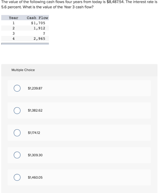 The value of the following cash flows four years from today is $8,487.54. The interest rate is 5.6 percent. What is the value