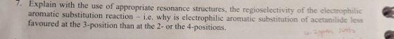 7. Explain with the use of appropriate resonance structures, the regioselectivity of the electrophilic aromatic substitution