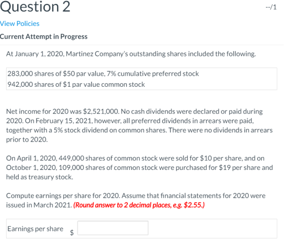 Question 2 --/1 View Policies Current Attempt in Progress At January 1, 2020, Martinez Companys outstanding shares included