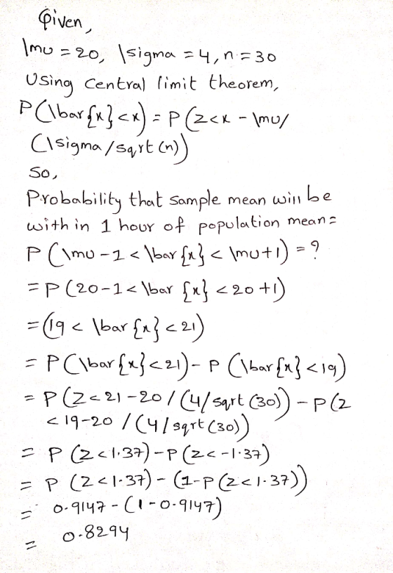 piven 20, Sigma ,n30 USing Central limit Cheorenm So Probabiity th with in 1 hour of population meona at Sample mean win be O