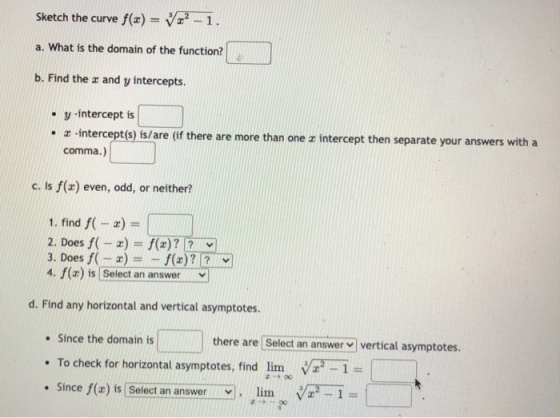 Sketch the curve f(x) = x -1. a. What is the domain of the function? b. Find the r and y intercepts. • y-intercept is • 2-int