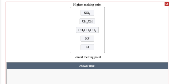 Highest melting point Sio, CH, OH CH,CH,CH KF Lowest melting point AnswerBank Answer Bank