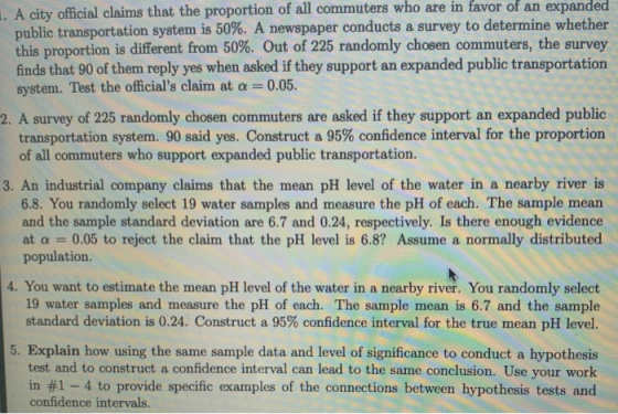 1. A city official claims that the proportion of all commuters who are in favor of an expanded public transportation system i