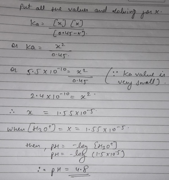 put all the values and solu olving for x. ka= [n] [u Coous-x). ka x2 o.us. 5.5x10 10 = x2 N 0.45 ka value is very small) 2.48
